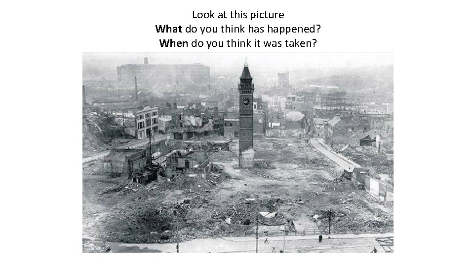 Look at this picture What do you think has happened? When do you think Look at this picture What do you think has happened? When do you think