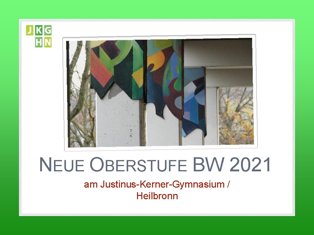 NEUE OBERSTUFE BW 2021 am Justinus-Kerner-Gymnasium / Heilbronn 