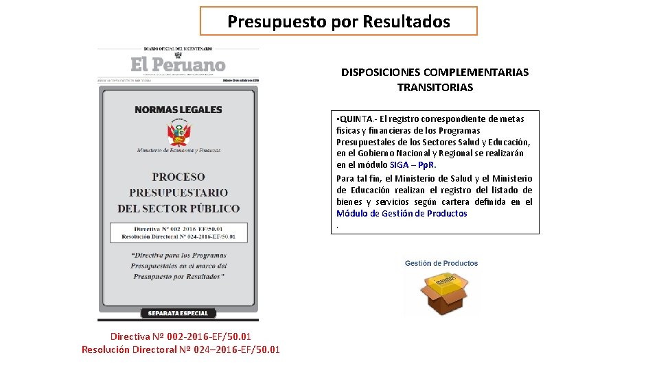 Presupuesto por Resultados DISPOSICIONES COMPLEMENTARIAS TRANSITORIAS • QUINTA. - El registro correspondiente de metas