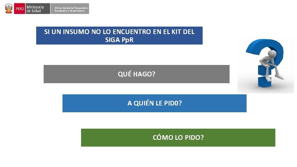 Oficina General de Planeamiento, Presupuesto y Modernización SI UN INSUMO NO LO ENCUENTRO EN