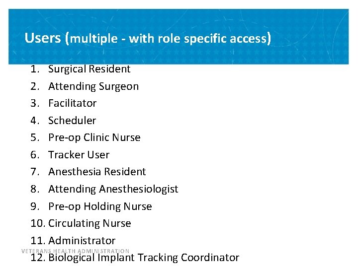 Users (multiple - with role specific access) 1. Surgical Resident 2. Attending Surgeon 3.