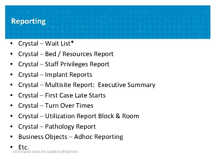 Reporting • Crystal – Wait List* • Crystal – Bed / Resources Report •