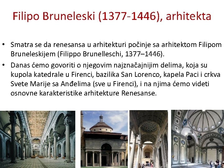 Filipo Bruneleski (1377 -1446), arhitekta • Smatra se da renesansa u arhitekturi počinje sa