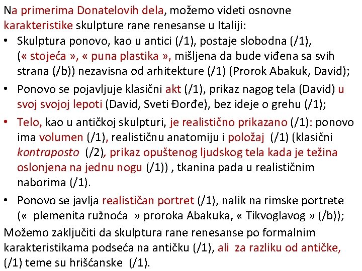 Na primerima Donatelovih dela, možemo videti osnovne karakteristike skulpture rane renesanse u Italiji: •