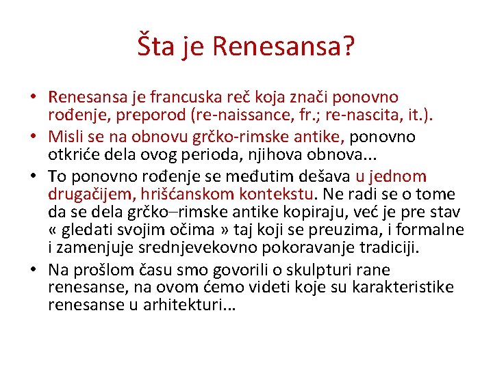 Šta je Renesansa? • Renesansa je francuska reč koja znači ponovno rođenje, preporod (re-naissance,