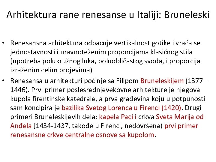 Arhitektura rane renesanse u Italiji: Bruneleski • Renesansna arhitektura odbacuje vertikalnost gotike i vraća