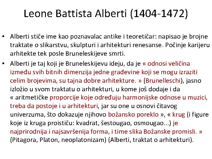 Leone Battista Alberti (1404 -1472) • Alberti stiče ime kao poznavalac antike i teoretičar: