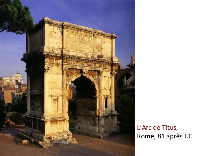 L’Arc de Titus, Rome, 81 après J. C. 