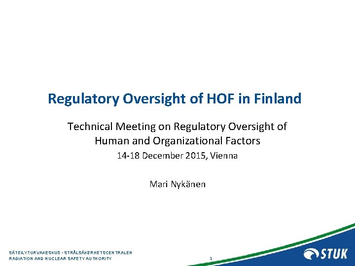 Regulatory Oversight of HOF in Finland Technical Meeting on Regulatory Oversight of Human and