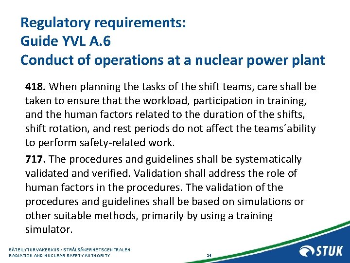 Regulatory requirements: Guide YVL A. 6 Conduct of operations at a nuclear power plant