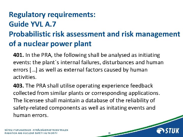 Regulatory requirements: Guide YVL A. 7 Probabilistic risk assessment and risk management of a