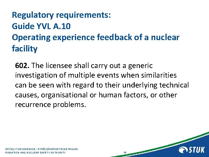 Regulatory requirements: Guide YVL A. 10 Operating experience feedback of a nuclear facility 602.