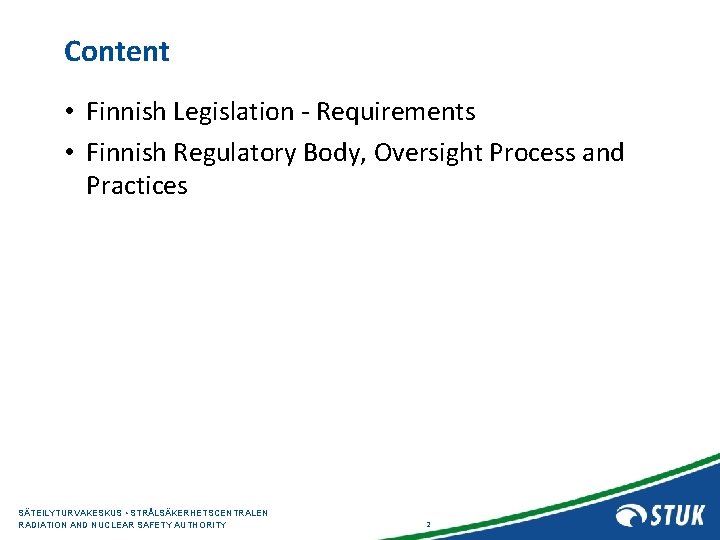 Content • Finnish Legislation - Requirements • Finnish Regulatory Body, Oversight Process and Practices