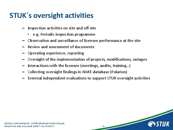 STUK´s oversight activities – Inspection activities on site and off-site • e. g. Periodic