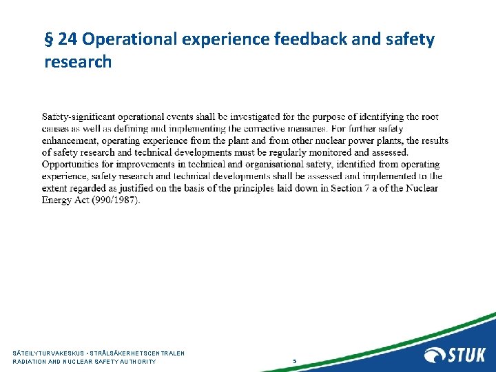 § 24 Operational experience feedback and safety research SÄTEILYTURVAKESKUS • STRÅLSÄKERHETSCENTRALEN RADIATION AND NUCLEAR