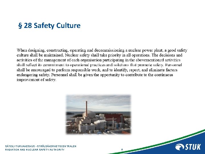 § 28 Safety Culture SÄTEILYTURVAKESKUS • STRÅLSÄKERHETSCENTRALEN RADIATION AND NUCLEAR SAFETY AUTHORITY 6 