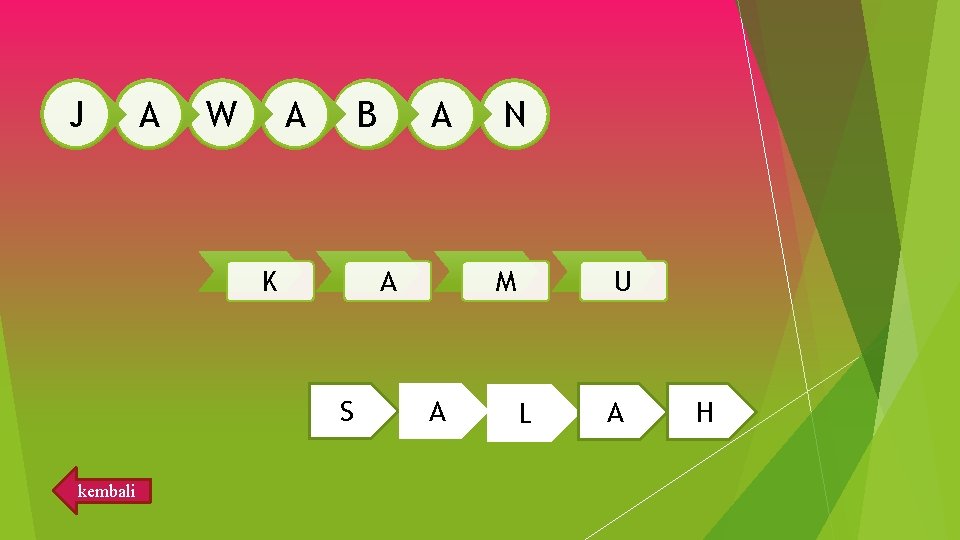 J A W A B K A S kembali A N M A U
