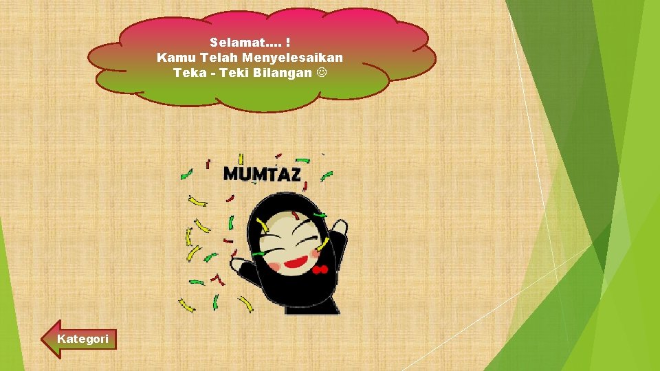 Selamat…. ! Kamu Telah Menyelesaikan Teka - Teki Bilangan Kategori 