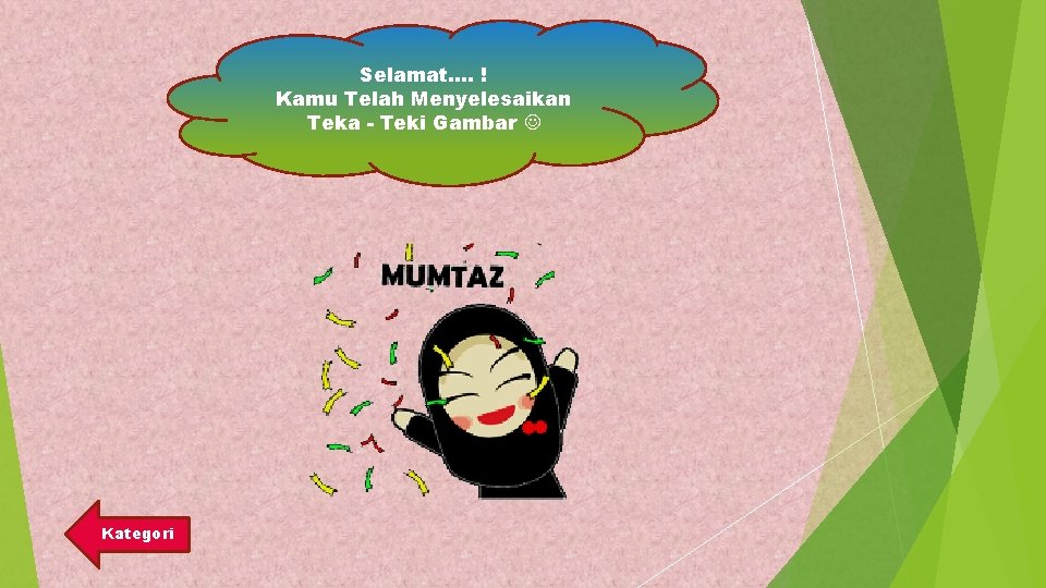 Selamat…. ! Kamu Telah Menyelesaikan Teka - Teki Gambar Kategori 
