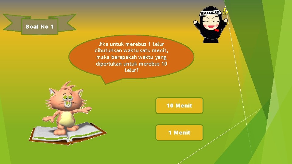Soal No 1 Jika untuk merebus 1 telur dibutuhkan waktu satu menit, maka berapakah