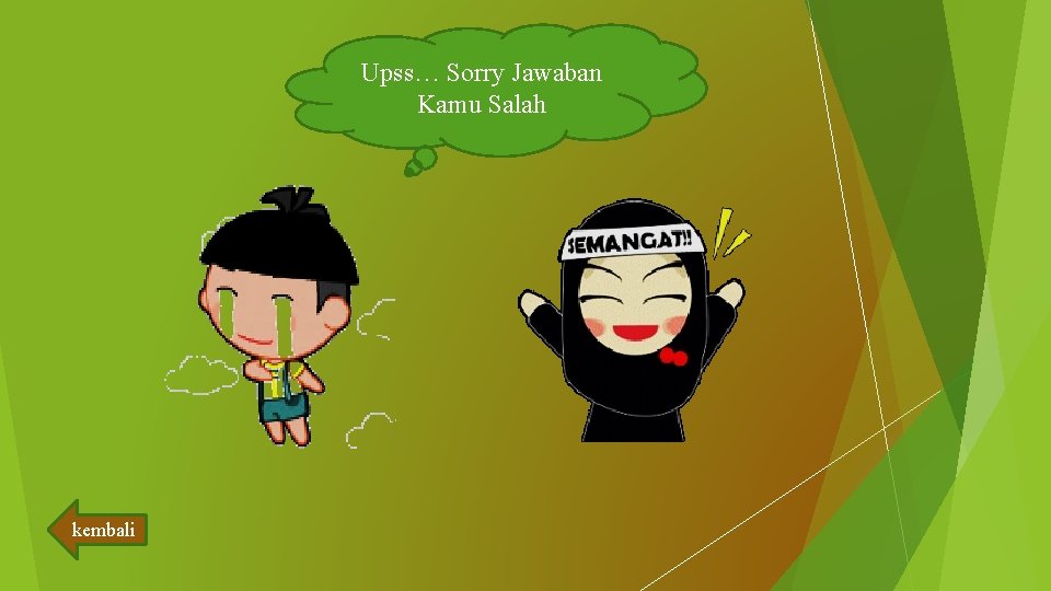 Upss… Sorry Jawaban Kamu Salah kembali 