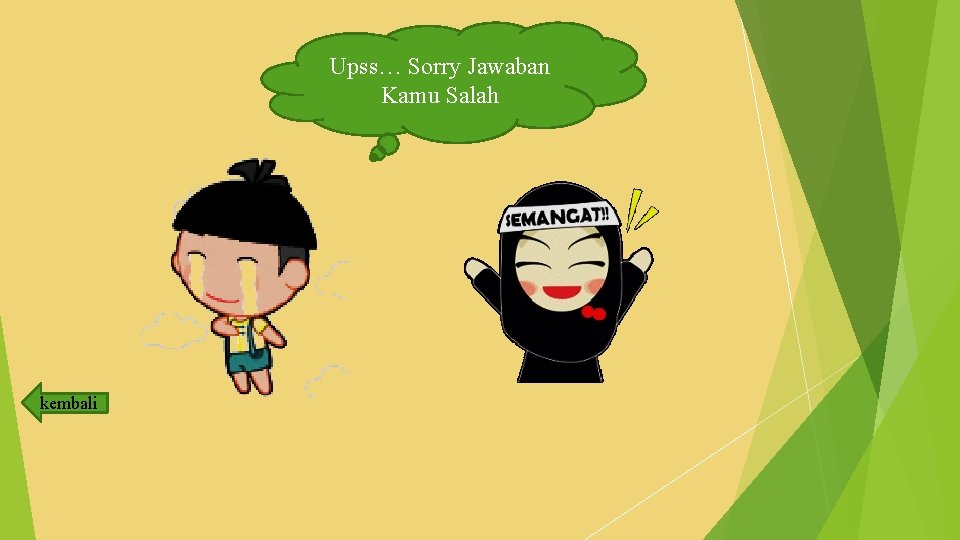 Upss… Sorry Jawaban Kamu Salah kembali 
