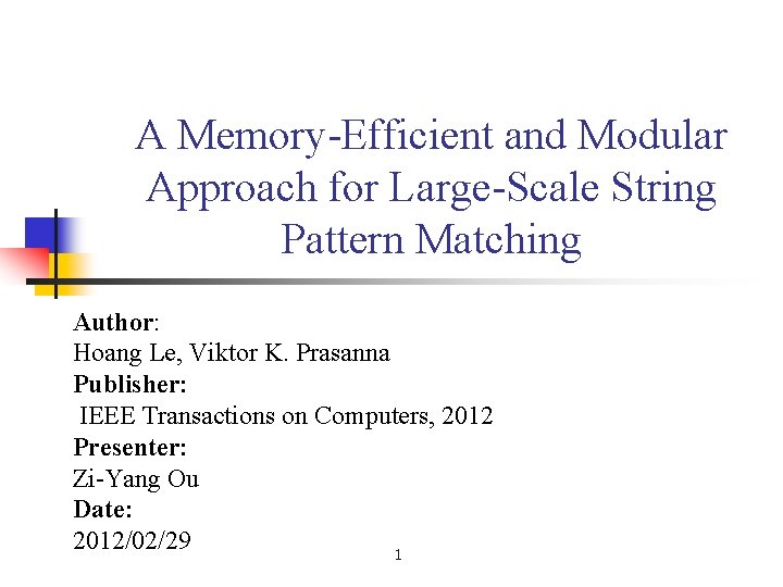 A Memory-Efficient and Modular Approach for Large-Scale String Pattern Matching Author: Hoang Le, Viktor