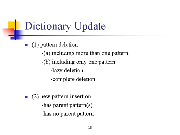 Dictionary Update n n (1) pattern deletion -(a) including more than one pattern -(b)