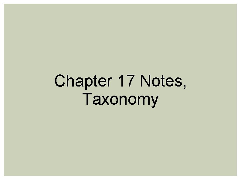 Chapter 17 Notes, Taxonomy 