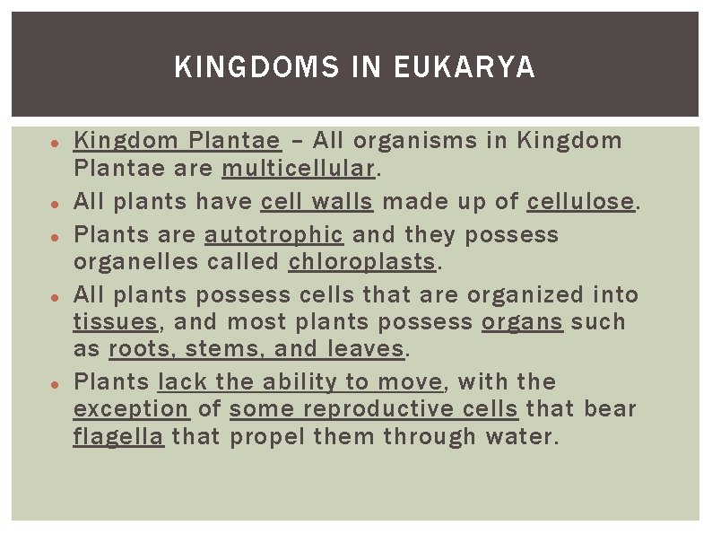 KINGDOMS IN EUKARYA Kingdom Plantae – All organisms in Kingdom Plantae are multicellular. All