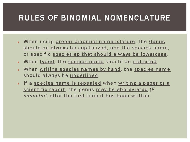 RULES OF BINOMIAL NOMENCLATURE When using proper binomial nomenclature, the Genus should be always