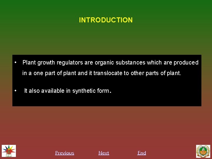 INTRODUCTION • Plant growth regulators are organic substances which are produced in a one