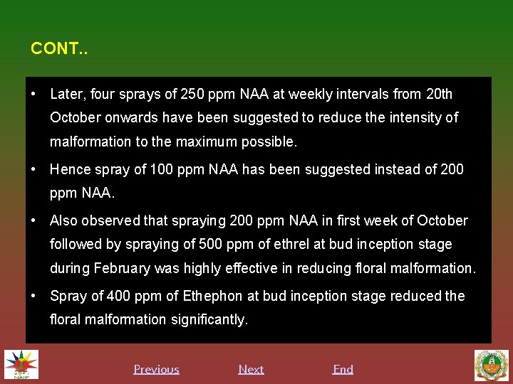 CONT. . • Later, four sprays of 250 ppm NAA at weekly intervals from