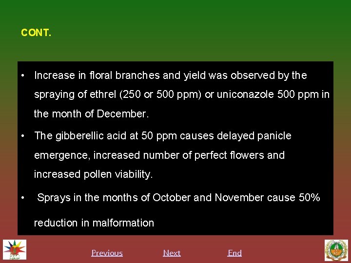 CONT. • Increase in floral branches and yield was observed by the spraying of