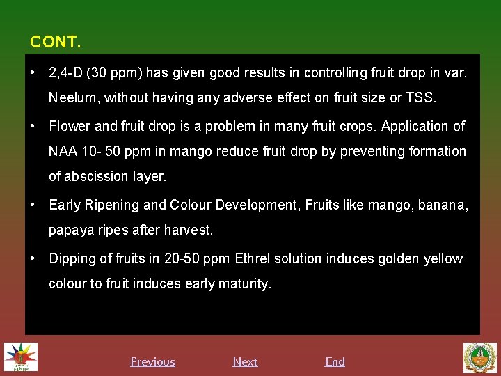 CONT. • 2, 4 -D (30 ppm) has given good results in controlling fruit