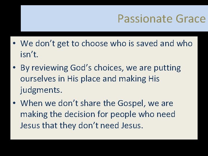 Passionate Grace • We don’t get to choose who is saved and who isn’t.