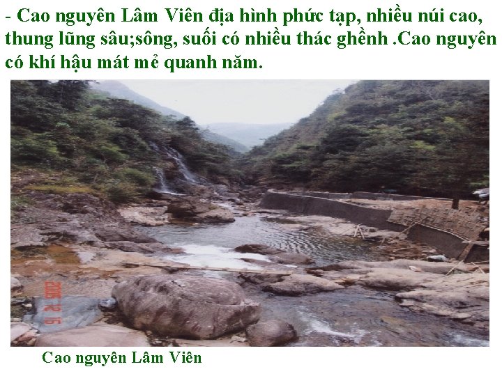 - Cao nguyên Lâm Viên địa hình phức tạp, nhiều núi cao, thung lũng