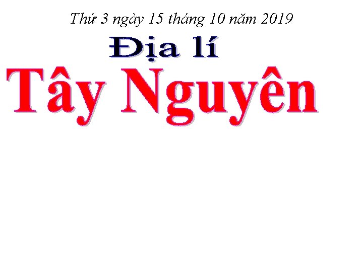 Thứ 3 ngày 15 tháng 10 năm 2019 