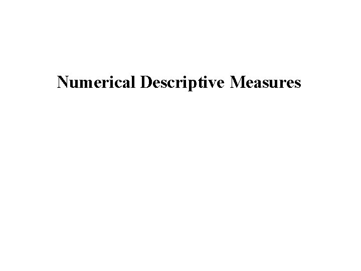 Numerical Descriptive Measures 