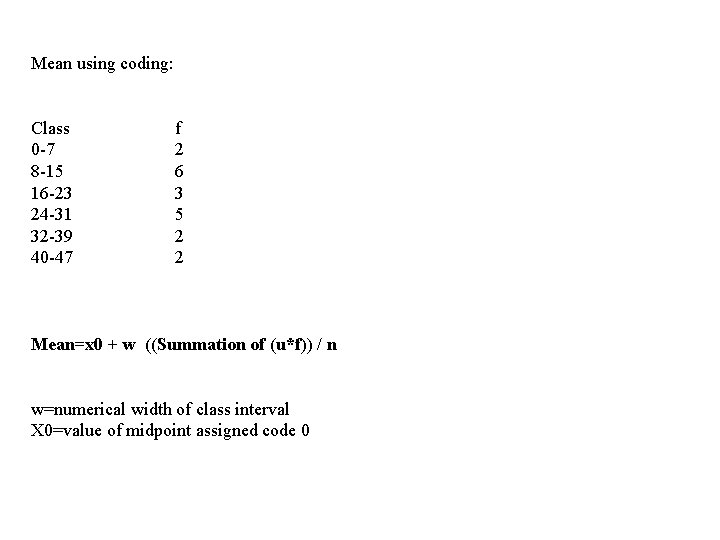 Mean using coding: Class 0 -7 8 -15 16 -23 24 -31 32 -39