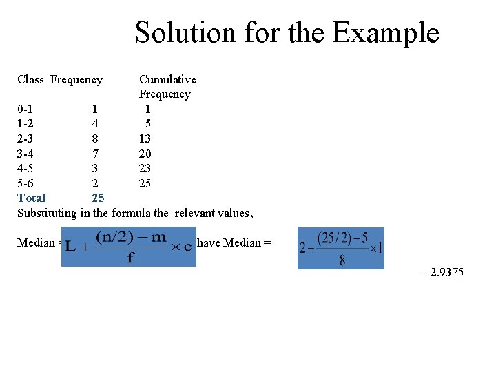 Solution for the Example Class Frequency Cumulative Frequency 1 5 13 20 23 25