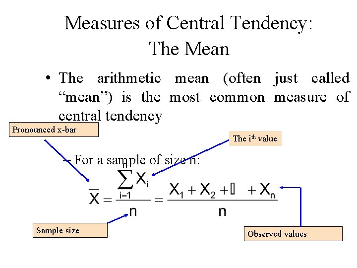 Measures of Central Tendency: The Mean • The arithmetic mean (often just called “mean”)