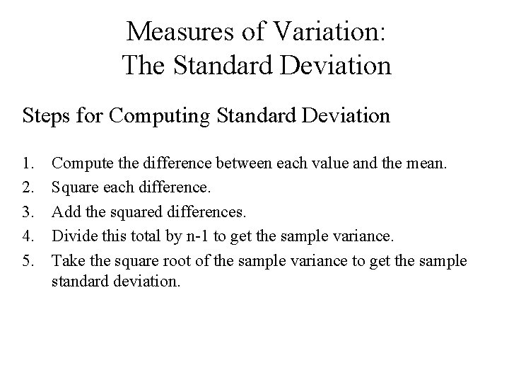 Measures of Variation: The Standard Deviation Steps for Computing Standard Deviation 1. 2. 3.