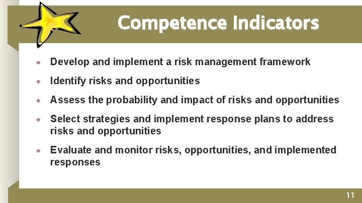 Competence Indicators ◉ Develop and implement a risk management framework ◉ Identify risks and
