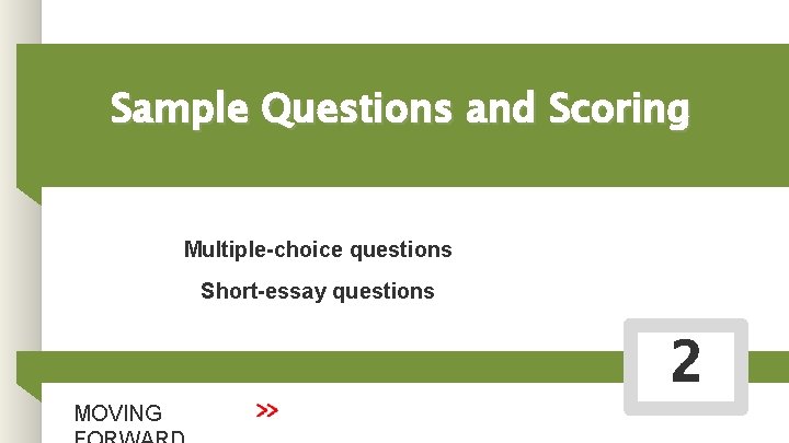 Sample Questions and Scoring Multiple-choice questions Short-essay questions MOVING 2 