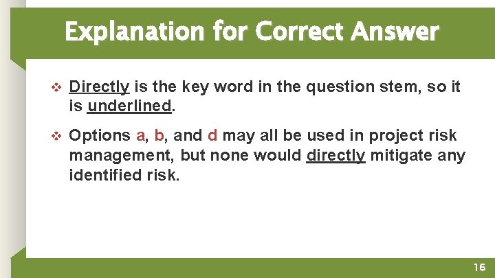 Explanation for Correct Answer v Directly is the key word in the question stem,