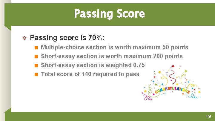 Passing Score v Passing score is 70%: ■ Multiple-choice section is worth maximum 50