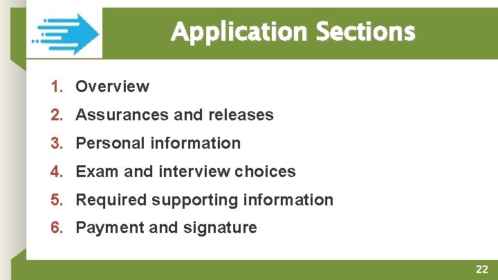 Application Sections 1. Overview 2. Assurances and releases 3. Personal information 4. Exam and