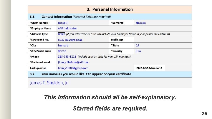 This information should all be self-explanatory. Starred fields are required. 26 