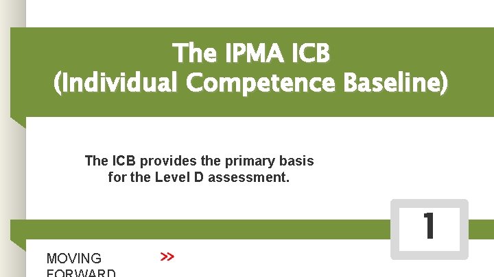 The IPMA ICB (Individual Competence Baseline) The ICB provides the primary basis for the